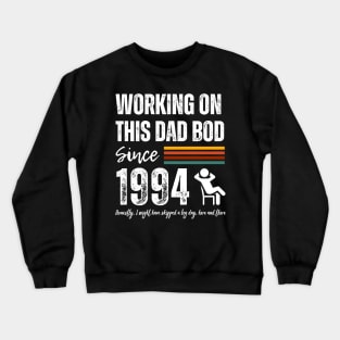 Working On This Dad Bod Since 1994 Crewneck Sweatshirt